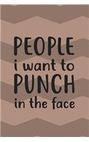 People I Want To Punch In The Face: Lined Notebook (120 pages, 6 x 9, Blank)
