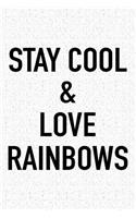 Stay Cool and Love Rainbows: A 6x9 Inch Matte Softcover Journal Notebook with 120 Blank Lined Pages and an Uplifting Positive Cover Slogan