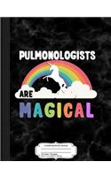 Pulmonologists Are Magical Composition Notebook: College Ruled 93/4 X 71/2 100 Sheets 200 Pages for Writing