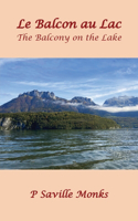 Le Balcon au Lac: The Balcony on the Lake