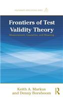 Frontiers of Test Validity Theory: Measurement, Causation, and Meaning