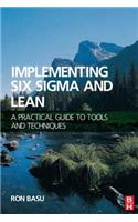 Implementing Six SIGMA and Lean: A Practical Guide to Tools and Techniques