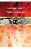 Information Security Automation Program A Complete Guide - 2020 Edition