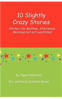 10 Slightly Crazy Stories