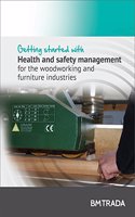 Getting Started with  Health and Safety Management for the Woodworking and Furniture Industries