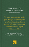 Five Ways of Being a Painting and Other Essays
