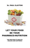 Let Your Food Be Your Pharmaco-Nutrition