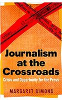Journalism at the crossroads: crisis and opportunity for the press