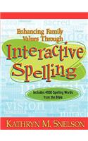 Enhancing Family Values Through Interactive Spelling: 4,000 Biblical Words Christian Boys and Girls Should Know How to Spell Before Entering High School