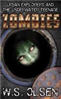 Urban Explorers & the Underwater Teenage Zombies: An Urban Explorers Adventure