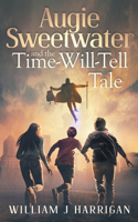 Augie Sweetwater and the Time-Will-Tell Tale