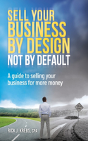 Sell Your Business By Design, Not By Default
