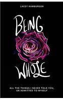 Being Whole: All the Things I Never Told You, or Admitted to Myself(English)