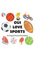 Oui Love Sports: An English/French Bilingual Word Book