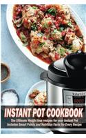 Instant Pot Cookbook: The Ultimate Weight Loss Recipes for Your Instant Pot Includes Smart Points and Nutrition Facts for Every Recipe