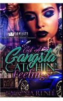 Got A Gangsta Catchin' Feelings