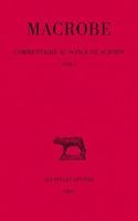 Macrobe, Commentaire Au Songe de Scipion: Tome I: Livre 1
