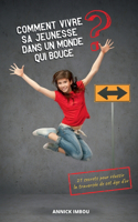 Comment vivre sa jeunesse dans un monde qui bouge: 21 secrets pour réussir la traversée de cet âge d'or