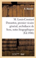 M. Louis-Constant Duranton, Premier Vicaire Général, Archidiacre de Sens, Notes Biographiques