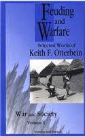 Feuding and Warfare: Selected Works of Keith F. Otterbein(War and Society - ISSN 1069-8043)