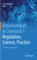 Antimicrobials in Livestock 1: Regulation, Science, Practice