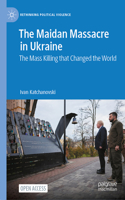 Maidan Massacre in Ukraine