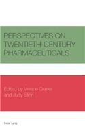 Perspectives on Twentieth-Century Pharmaceuticals