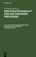 Die Verwaltung Der Geistlichen Unterrichts- Und Medizinal-Angelegenheiten