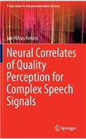 Neural Correlates of Quality Perception for Complex Speech Signals: (T-Labs Series in Telecommunication Services)
