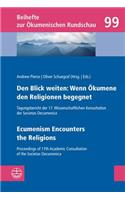 Den Blick Weiten: Wenn Okumene Den Religionen Begegnet U Ecumenism Encounters the Religions