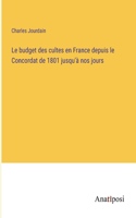 budget des cultes en France depuis le Concordat de 1801 jusqu'à nos jours