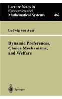 Dynamic Preferences, Choice Mechanisms, and Welfare