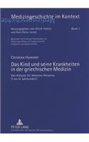 Kind Und Seine Krankheiten in Der Griechischen Medizin: Von Aretaios Bis Johannes Aktuarios (1. Bis 14. Jahrhundert)