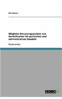 Mögliche Steuerungsansätze von Gentrification für politisches und administratives Handeln