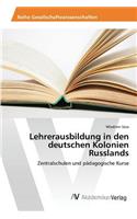Lehrerausbildung in den deutschen Kolonien Russlands: (German)