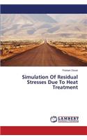 Simulation Of Residual Stresses Due To Heat Treatment