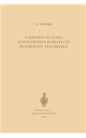 Versuche zu Einer Geisteswissenschaftlich Fundierten Psychiatrie