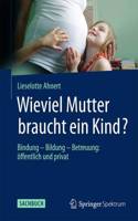 Wieviel Mutter Braucht Ein Kind?