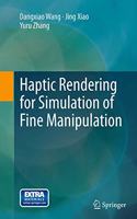 Haptic Rendering for Simulation of Fine Manipulation
