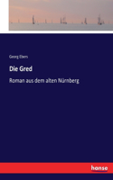 Gred: Roman aus dem alten Nürnberg