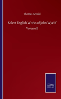 Select English Works of John Wyclif: Volume II