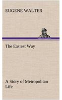 Easiest Way A Story of Metropolitan Life