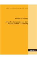 Aktuelle Konzeptionen Der Aesthetischen Erziehung