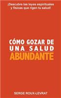 Cómo Gozar De Una Salud Abundante