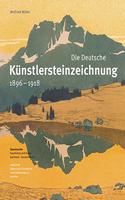 Die Deutsche Kunstlersteinzeichnung 1896-1918