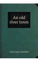 An Old River Town