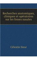 Recherches Anatomiques, Cliniques Et Opératoires Sur Les Fosses Nasales