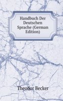 Handbuch Der Deutschen Sprache (German Edition)