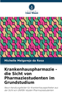 Krankenhauspharmazie - die Sicht von Pharmaziestudenten im Grundstudium