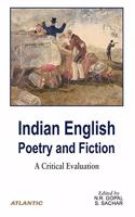 Indian English Poetry and Fiction: A Critical Evaluation
